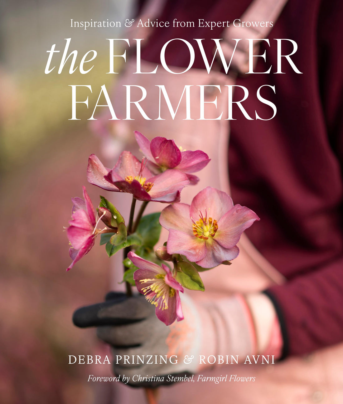The Flower Farmers Inspiration &amp; Advice from Expert Growers Book Pre-Order